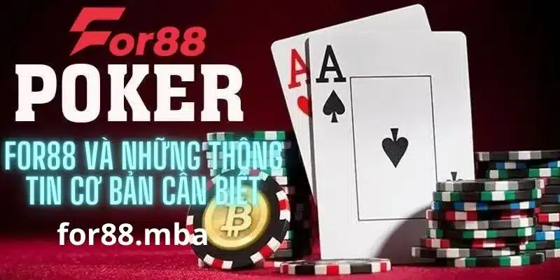 Game bài poker và những điều cần biết khi tham gia tại For88